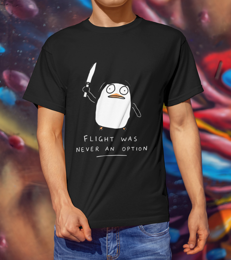 Flight Was Never An Option Penguin With Knife Meme T-Shirt