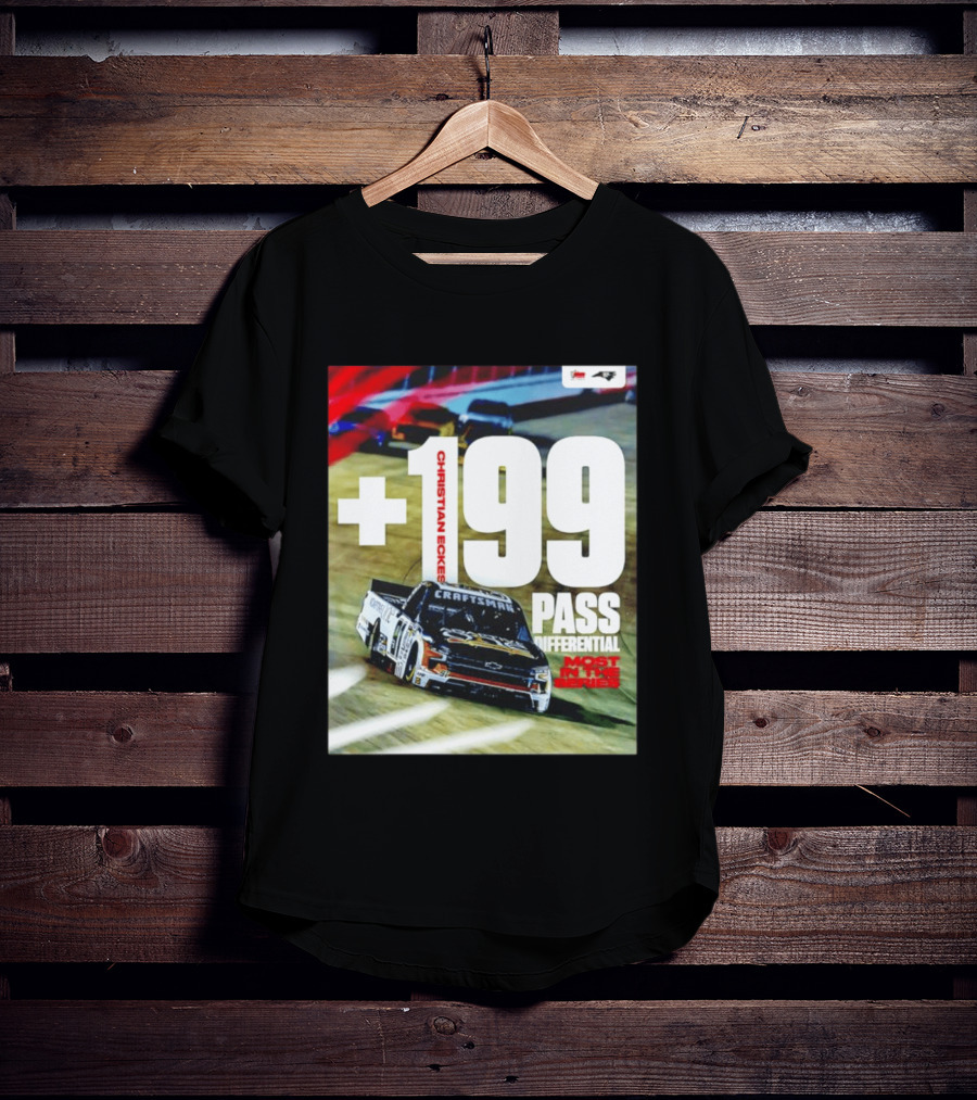 Christian Eckes +199 Pass Differential Most In The Series Motorsports Racing T-Shirt
