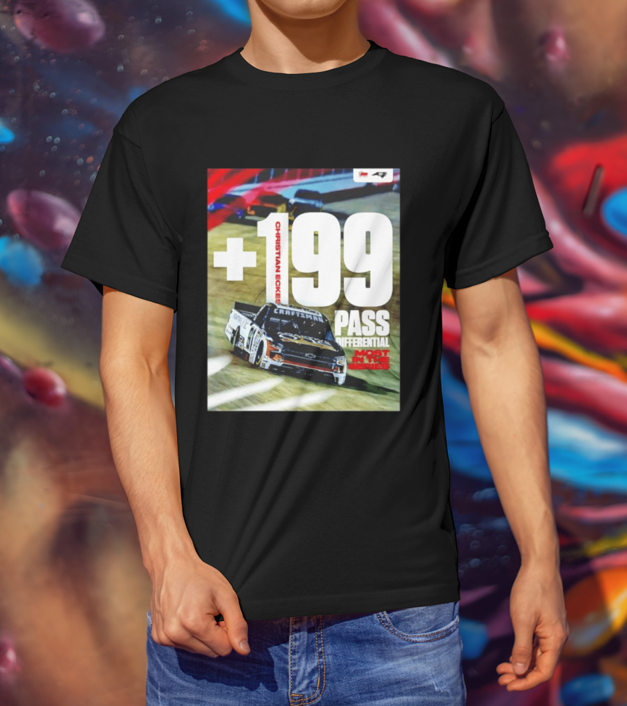 Christian Eckes +199 Pass Differential Most In The Series Motorsports Racing T-Shirt