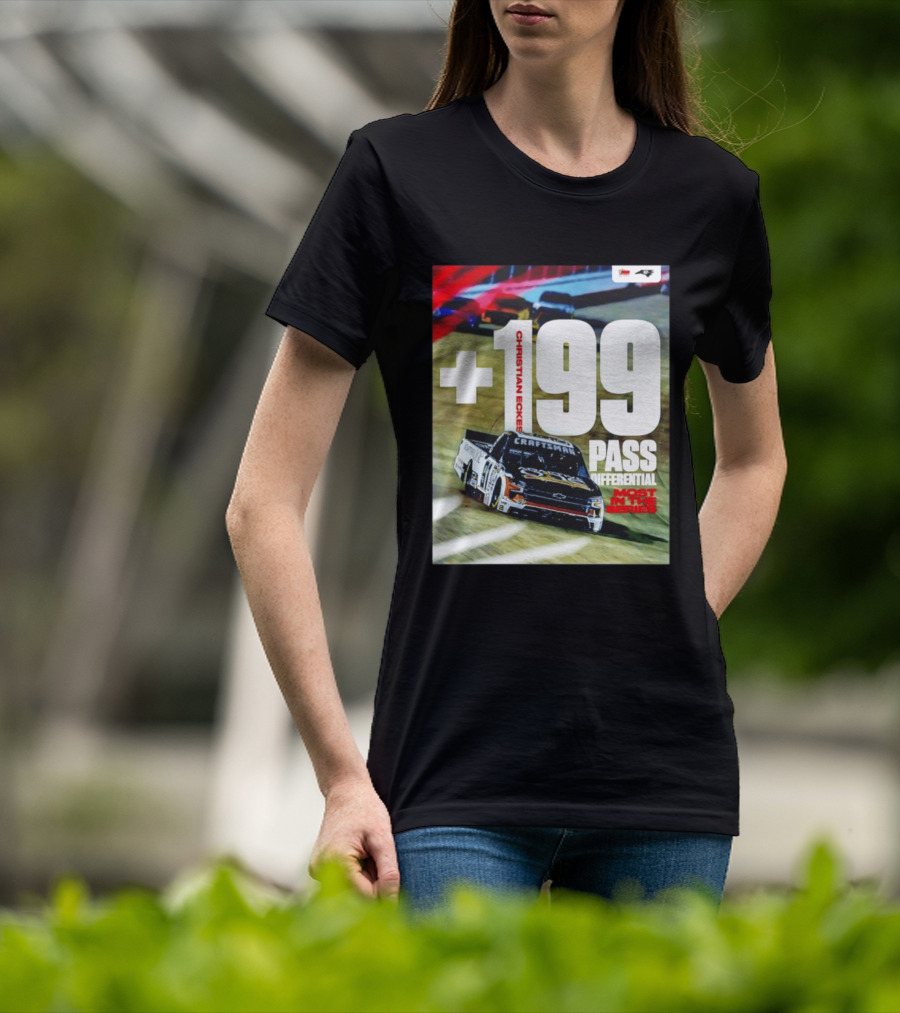 Christian Eckes +199 Pass Differential Most In The Series Motorsports Racing T-Shirt