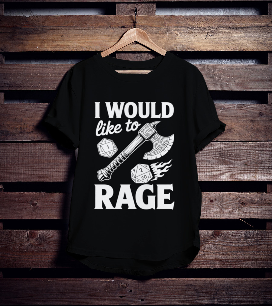 I Would Like To Rage Axe And D20 Dice Fantasy Gaming T-Shirt