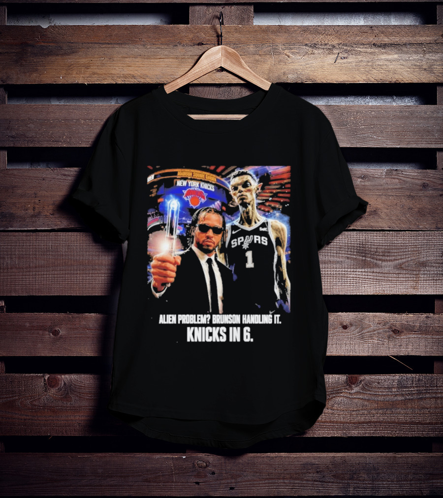 Knicks In 6 Alien Problem Madison Square Garden Spurs T-Shirt