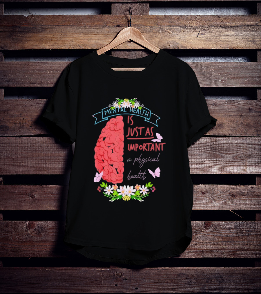 Mental Health Is Just As Important As Physical Health Brain And Butterfly Floral T-Shirt