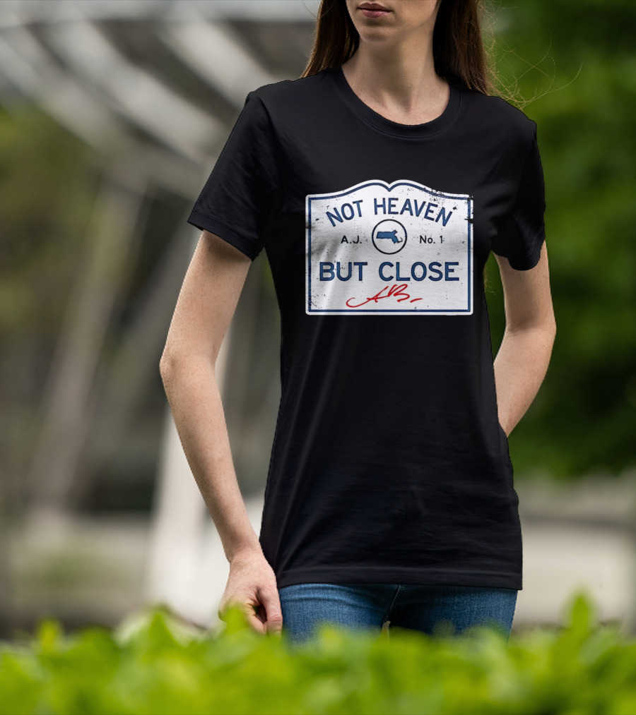 Not Heaven But Close Massachusetts AJ No 1 T-Shirt