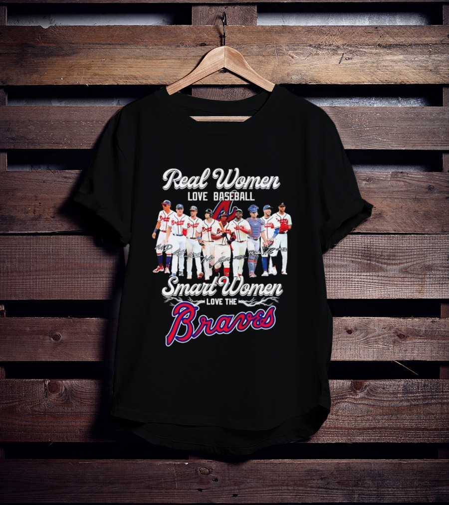 Real Women Love Baseball Smart Women Love The Braves T-Shirt