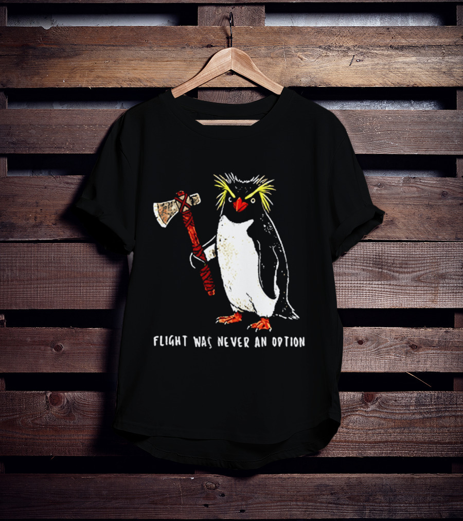 Rockhopper Penguin Axe Flight Was Never An Option T-Shirt