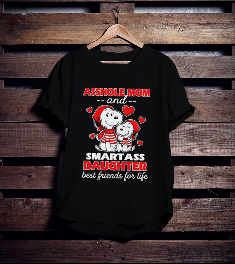 Asshole Mom And Smartass Daughter Best Friends For Life With Snoopy And Peanuts T-Shirt