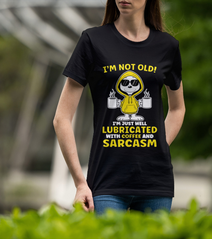 Snoopy Peanuts I'm Not Old Lubricated With Coffee And Sarcasm T-Shirt