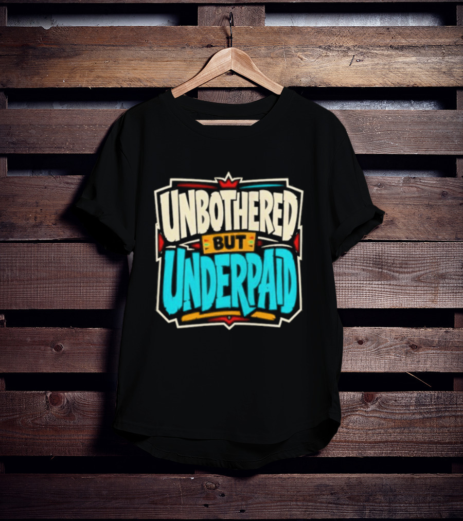 Unbothered But Underpad T-Shirt
