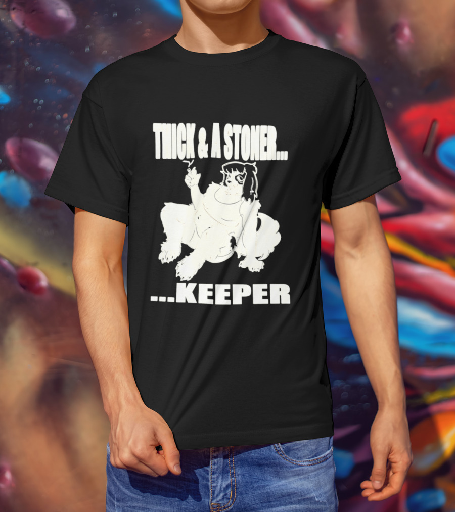 Thick And A Stoner Keeper Dog Girl T-Shirt