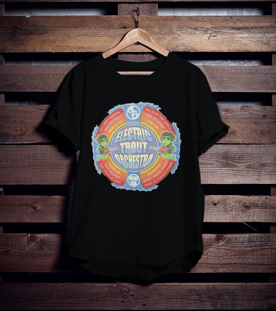 Jeff Fin's Electric Trout Orchestra Weird Fish Wild West Herring Hold On Trout Eel Over The World Tuna To Stone T-Shirt
