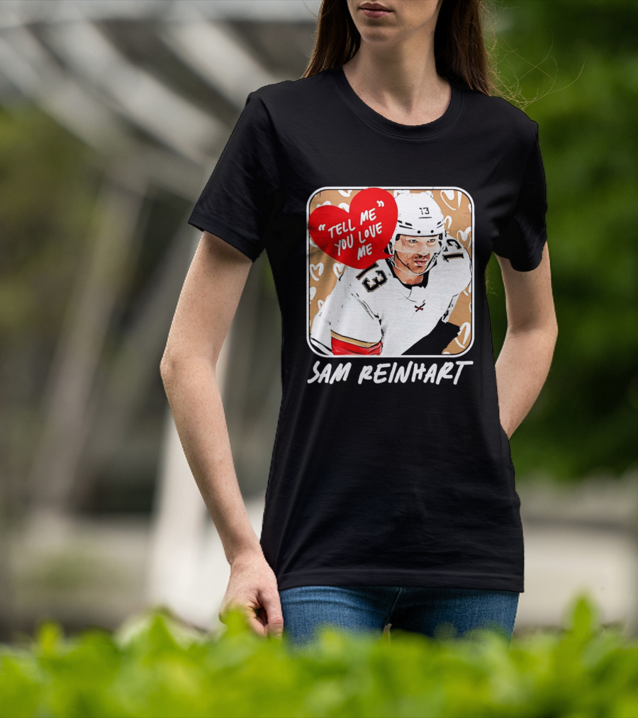 Florida Panthers Hockey Sam Reinhart Tell Me You Love Me T-Shirt