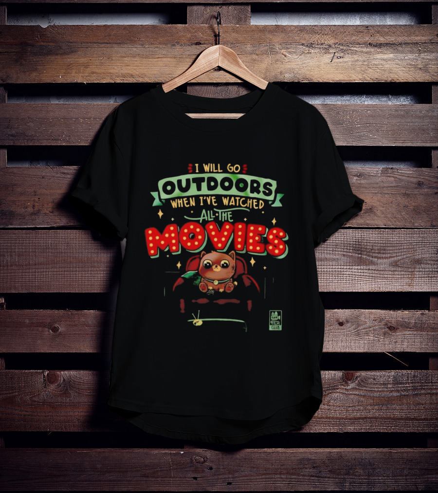 I Will Go Outdoors When I've Ed All The Movies Cat T-Shirt