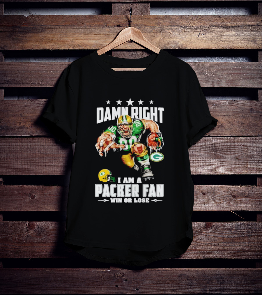 Damn Right I Am A Packer Fan Win Or Lose Football Player And Green Bay Helmets T-Shirt