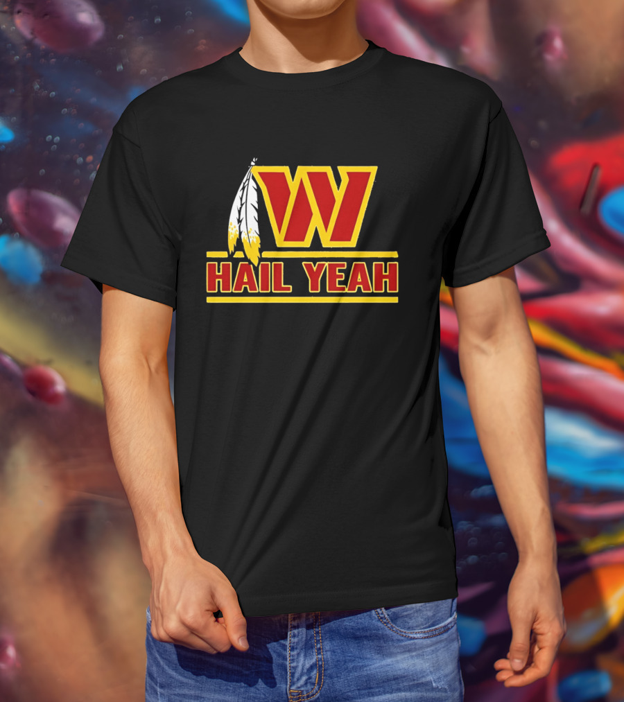 Washington Commanders W Hail Yeah With Feather T-Shirt