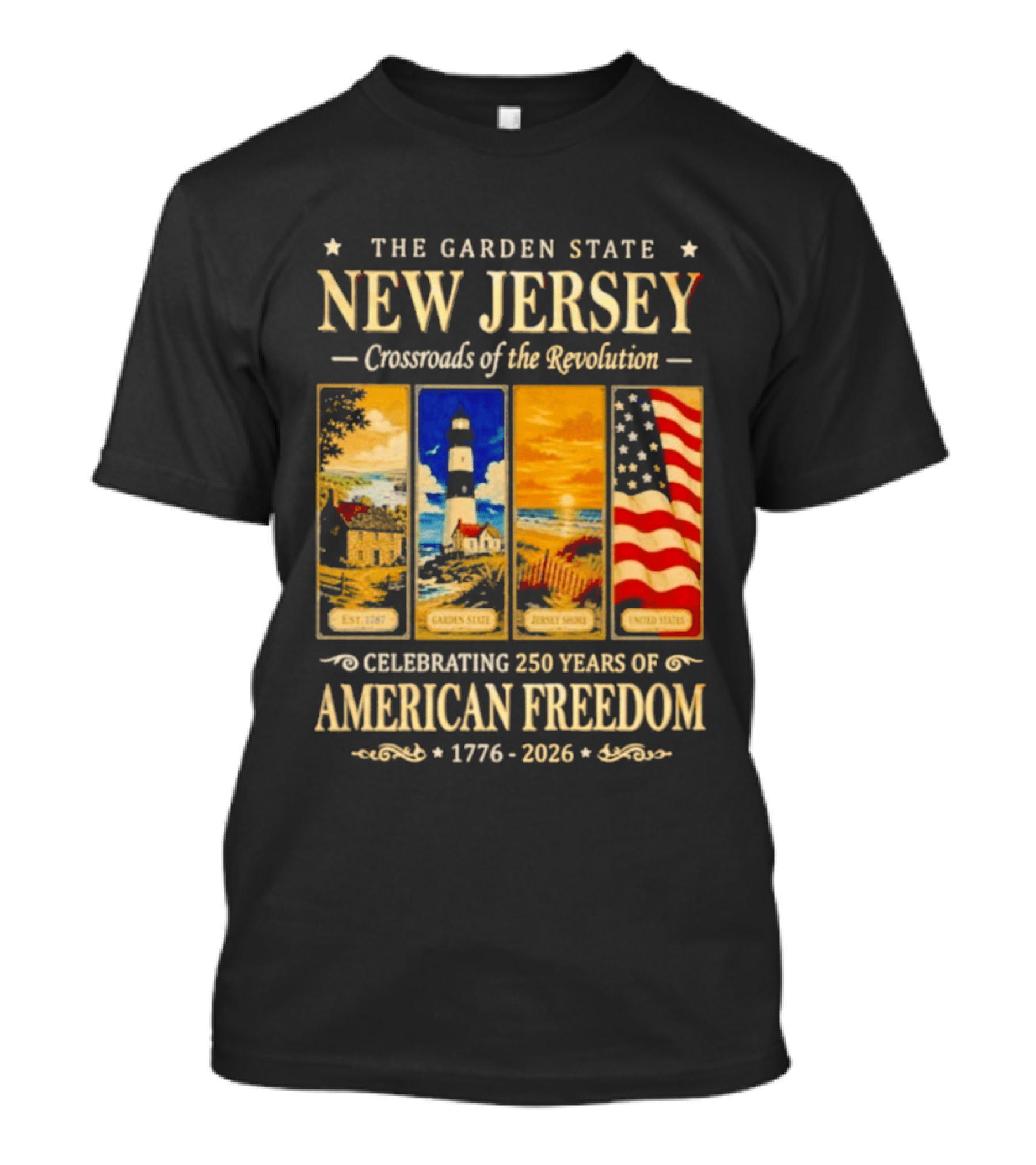The Garden State New Jersey Crossroads Of The Revolution Celebrating 250 Years Of American Freedom 1776 2026 T-Shirt