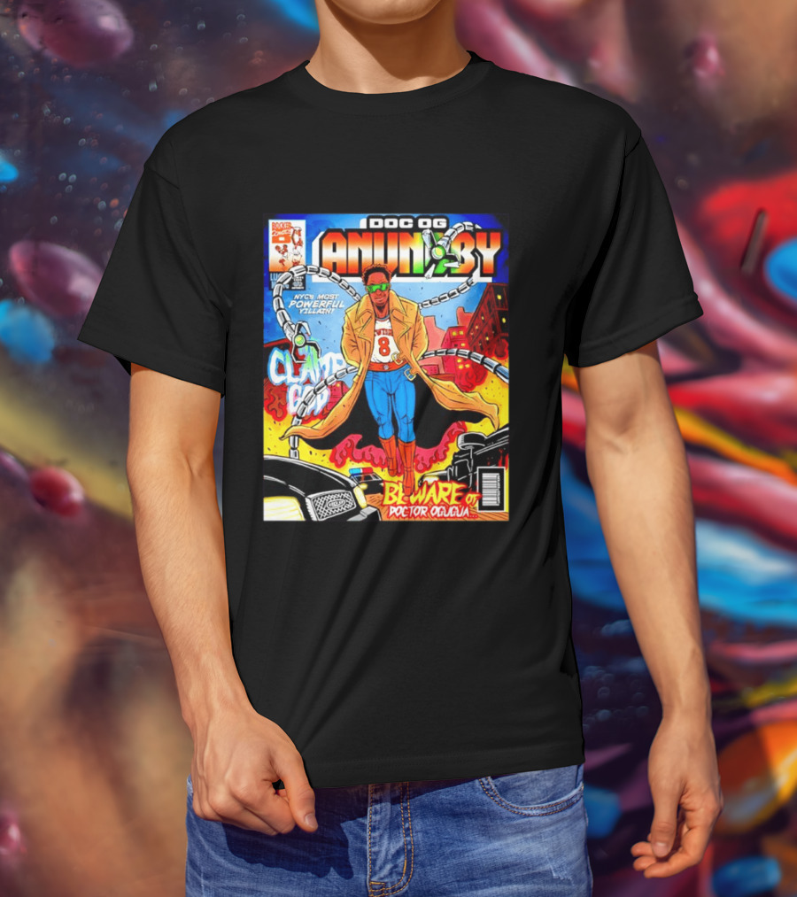 Doc OG Anunoby NYC's Most Powerful Villain Beware Of Doctor Ogugua Clamp God T-Shirt