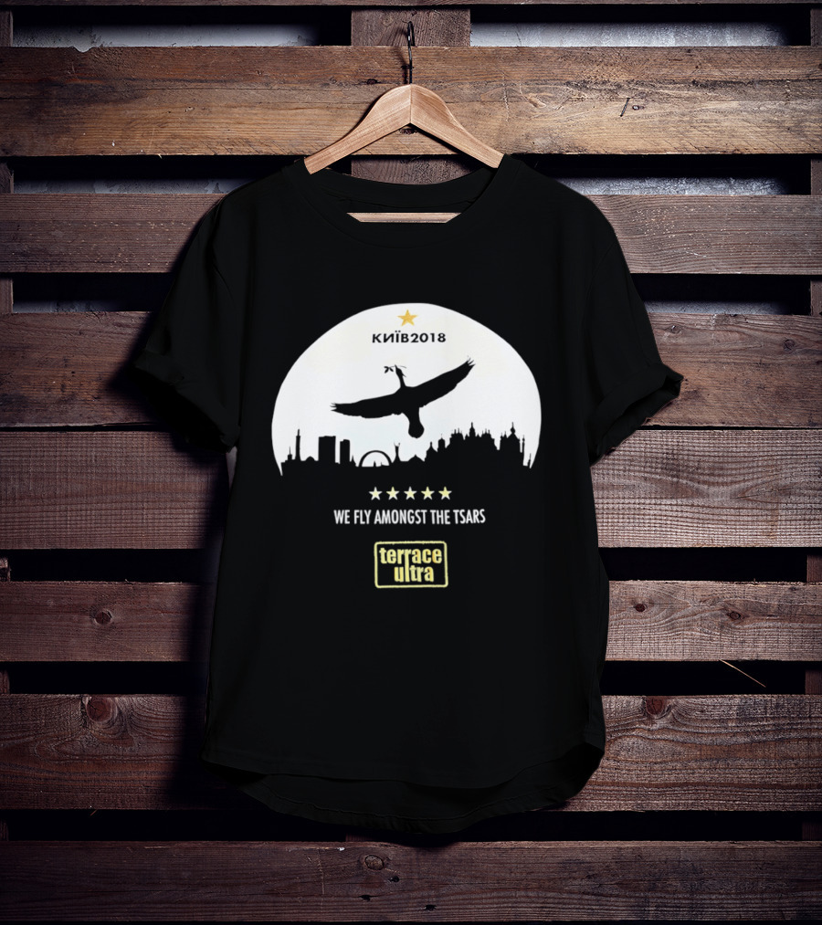 Kiiv 2018 We Fly Amongst The Tsars Terrace Ultra Soccer Memorabilia T-Shirt