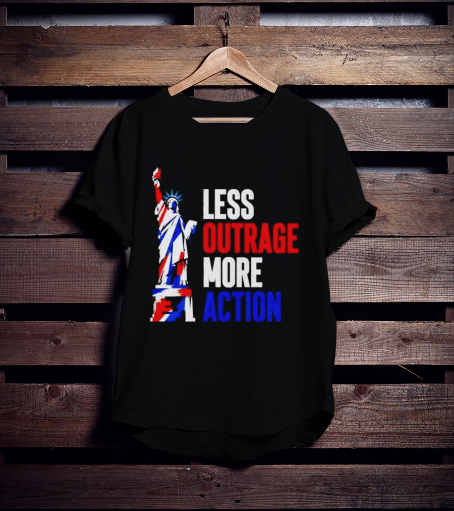 Less Outrage More Action Statue Of Liberty American Patriotism T-Shirt