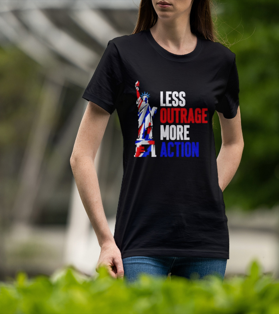 Less Outrage More Action Statue Of Liberty American Patriotism T-Shirt