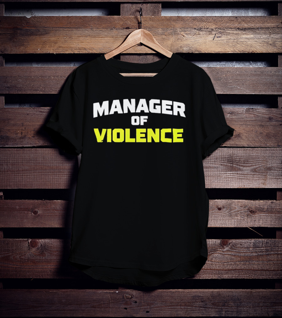Manager Of Violence T-Shirt