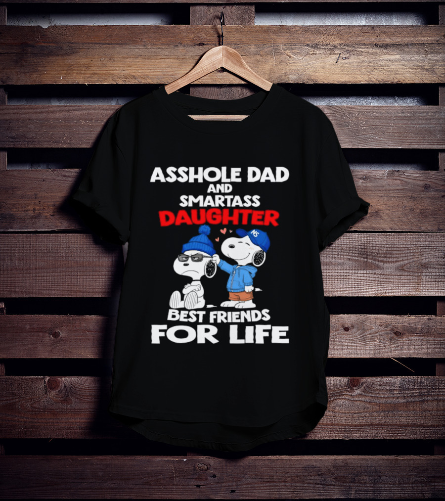 Asshole Dad Smartass Daughter Snoopy Peanuts Best Friends For Life T-Shirt