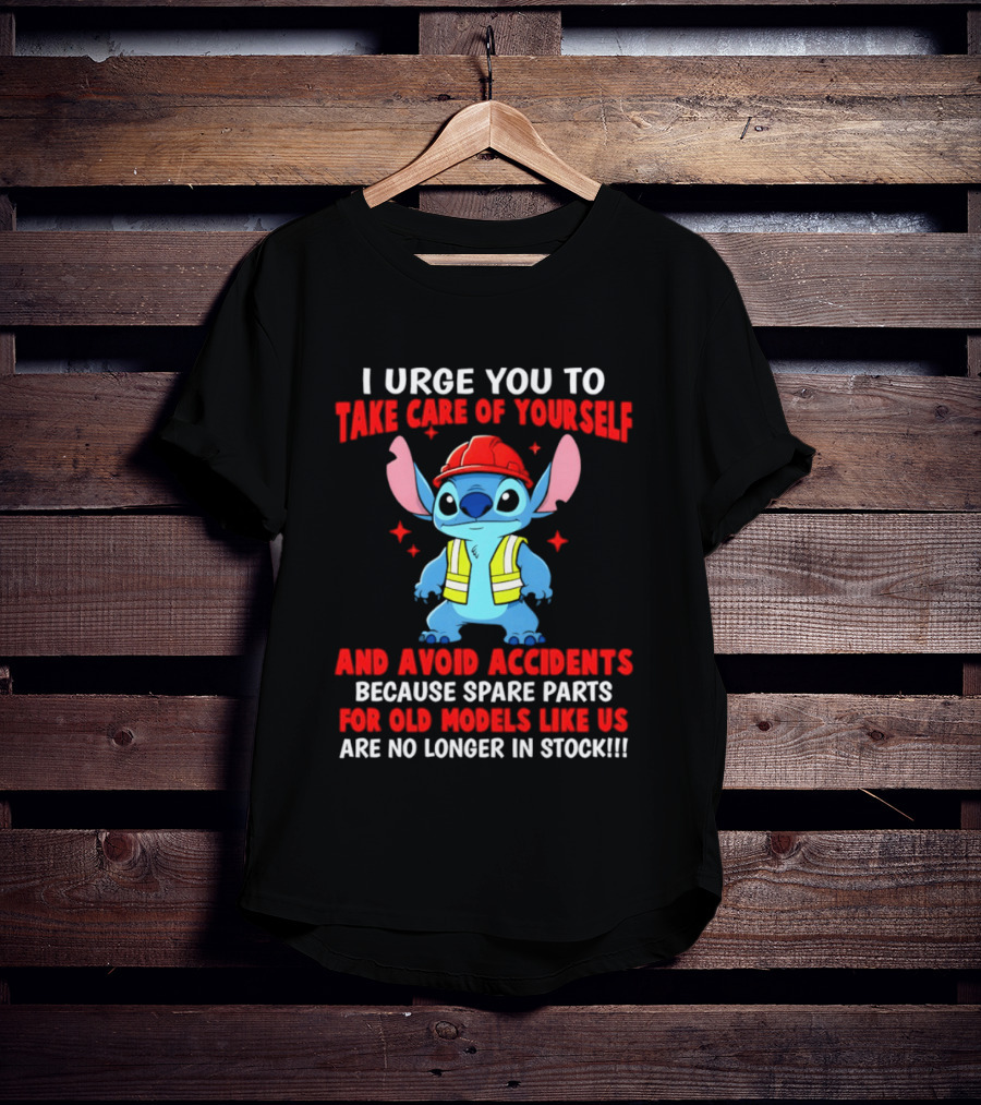 Stitch I Urge You To Take Care Of Yourself And Avoid Accidents Spare Parts For Old Models Like Us Not In Stock T-Shirt
