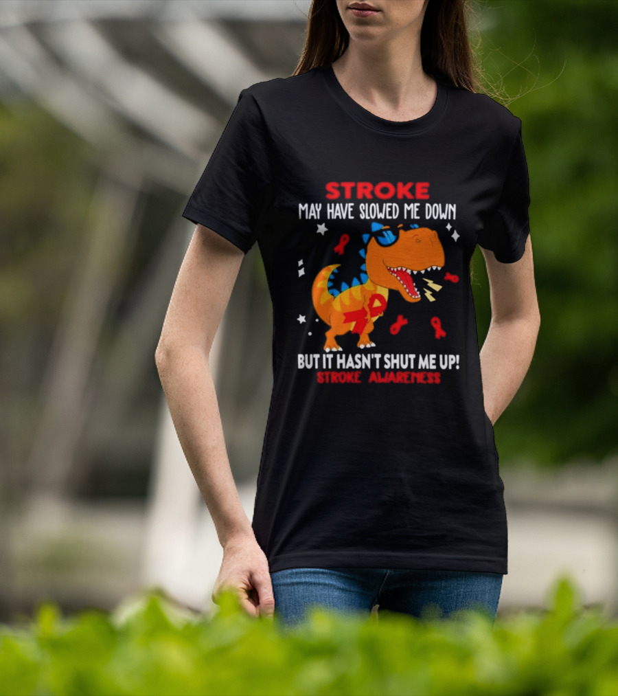 Stroke May Have Slowed Me Down Dinosaur Stroke Awareness T-Shirt