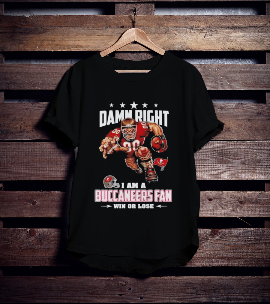 Damn Right I Am A Buccaneers Fan Win Or Lose Football Player T-Shirt