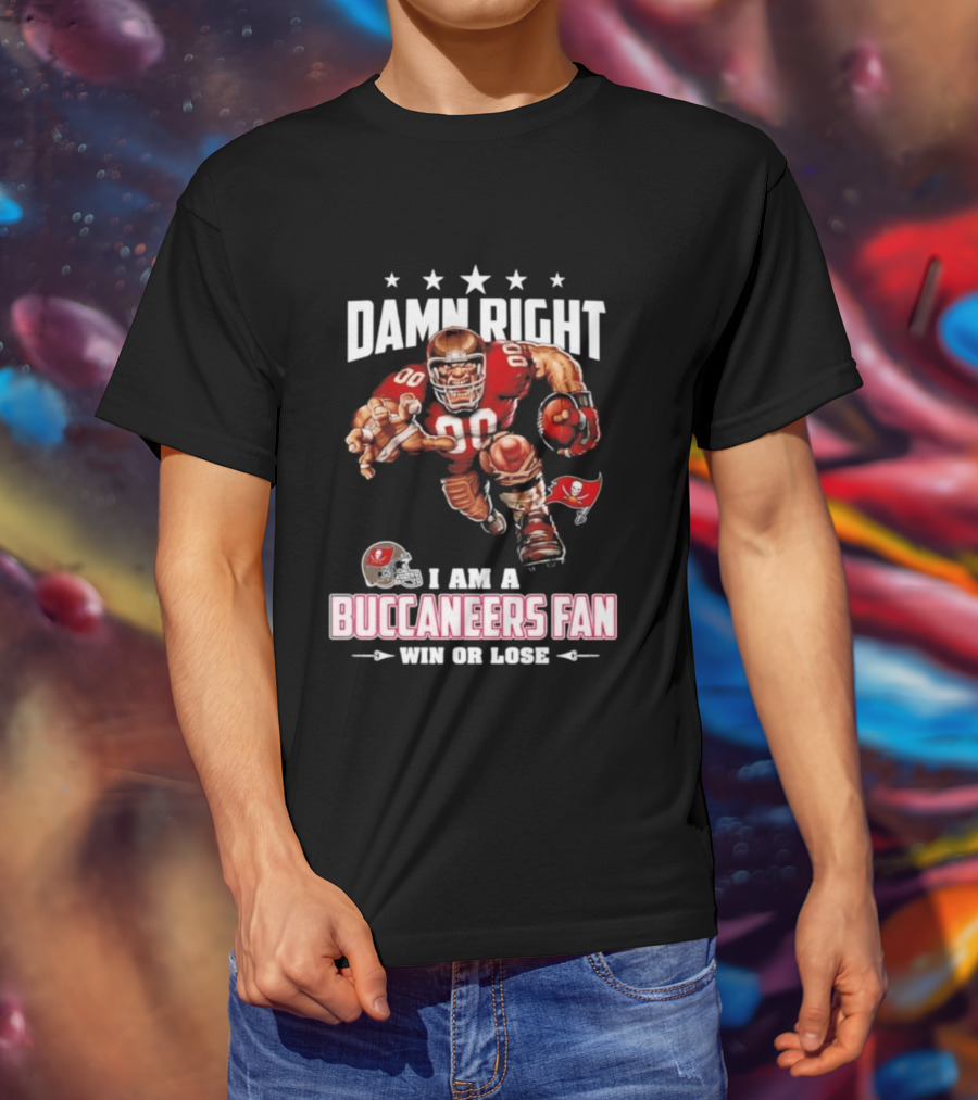 Damn Right I Am A Buccaneers Fan Win Or Lose Football Player T-Shirt