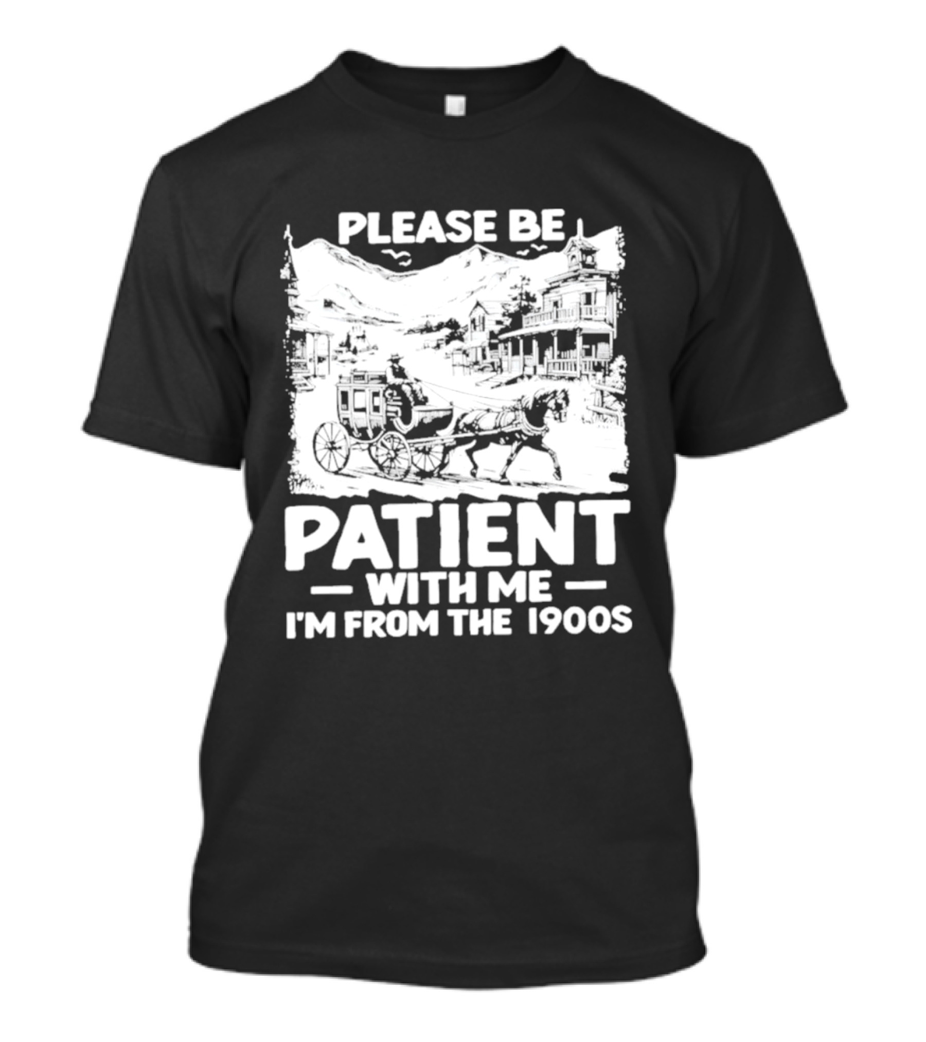 Please Be Patient With Me I'm From The 1900s Classic Nostalgia T-Shirt