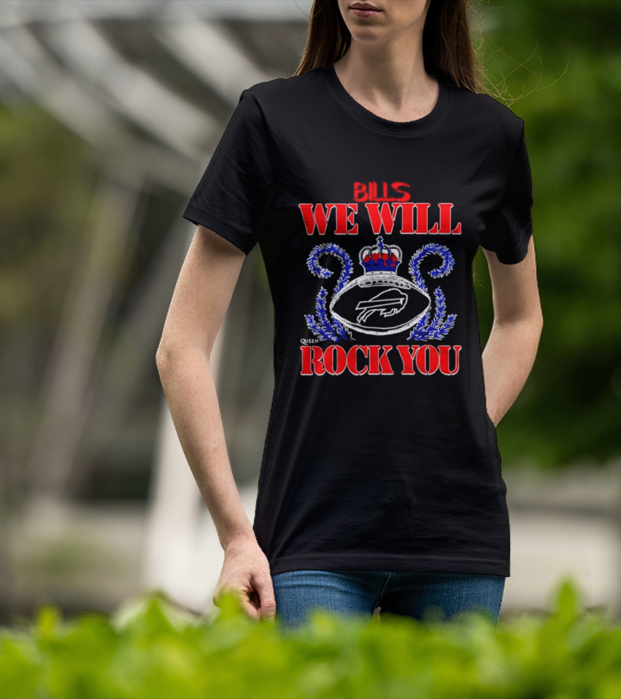 Buffalo Bills We Will Rock You Crowned Football Fans Queen Majesty T-Shirt