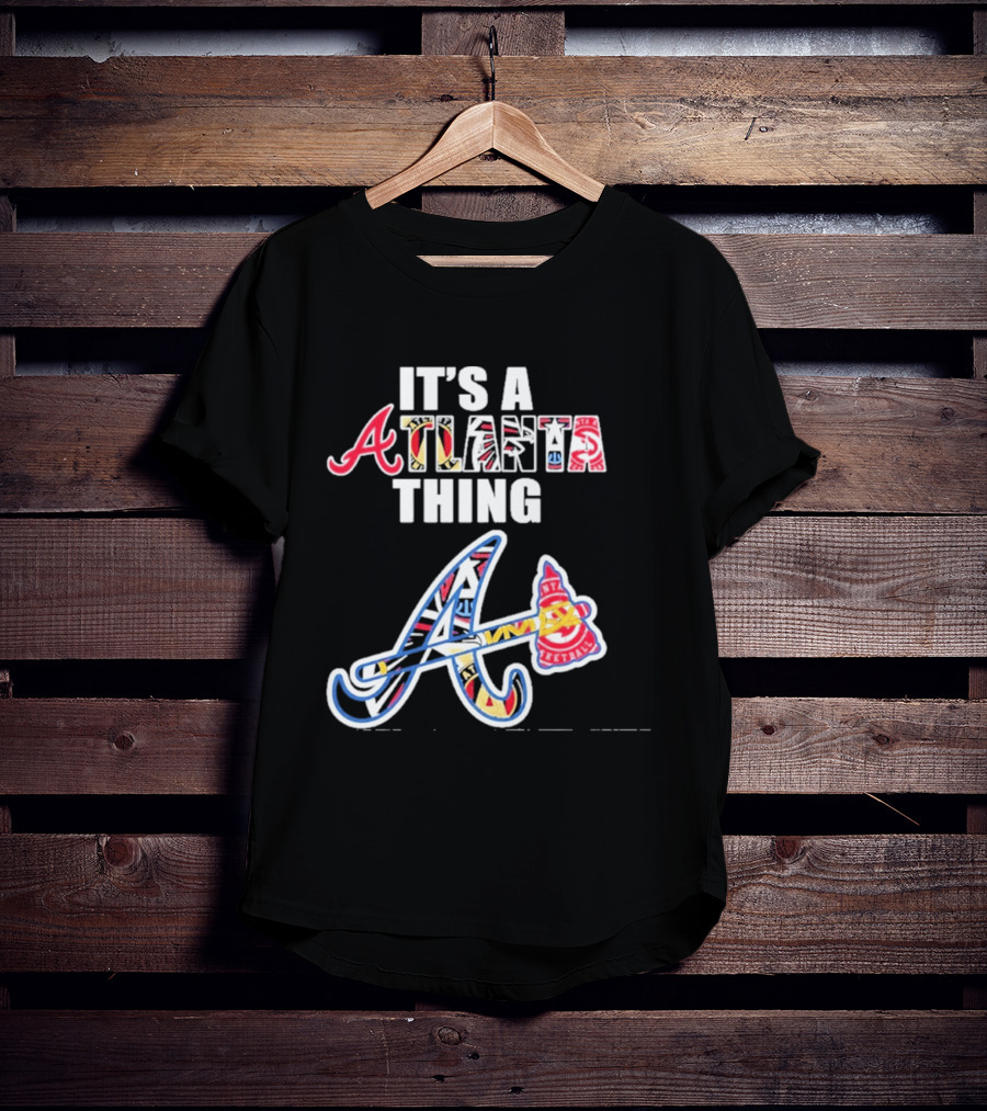 It's A Atlanta Thing Mashup Braves Team Sport T-Shirt