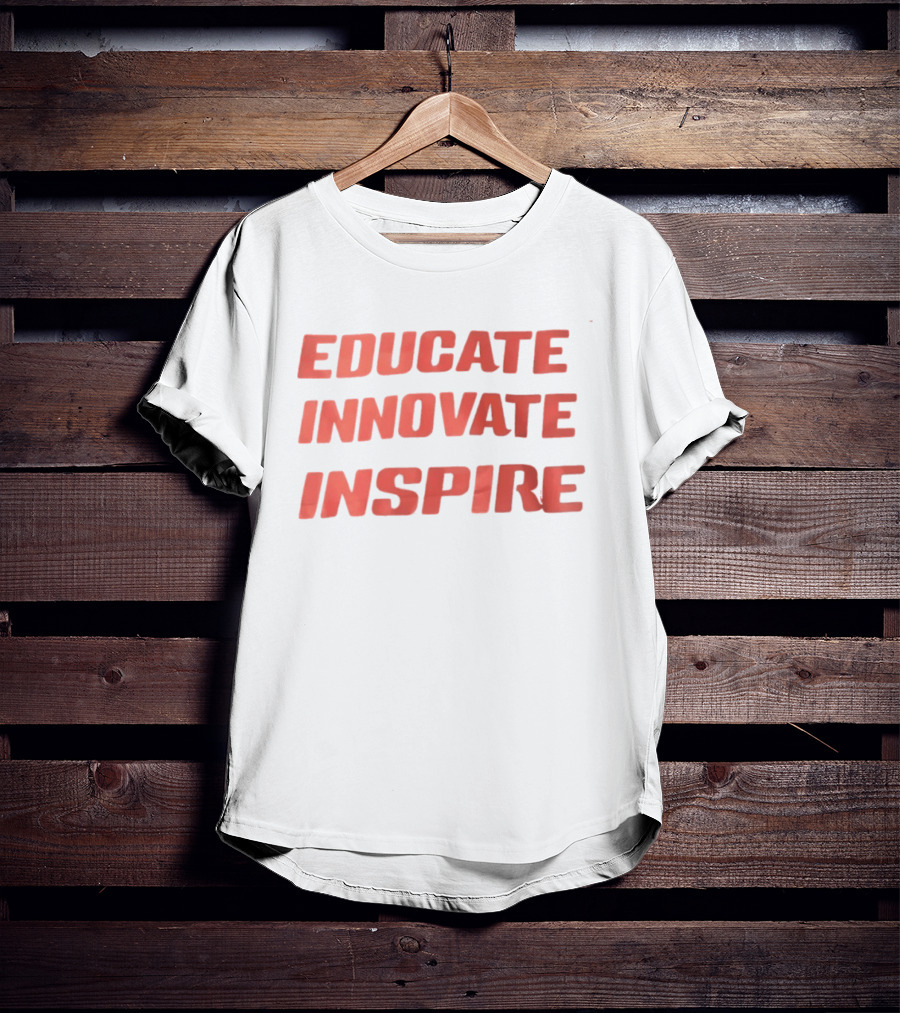 Educate Innovate Inspire T-Shirt
