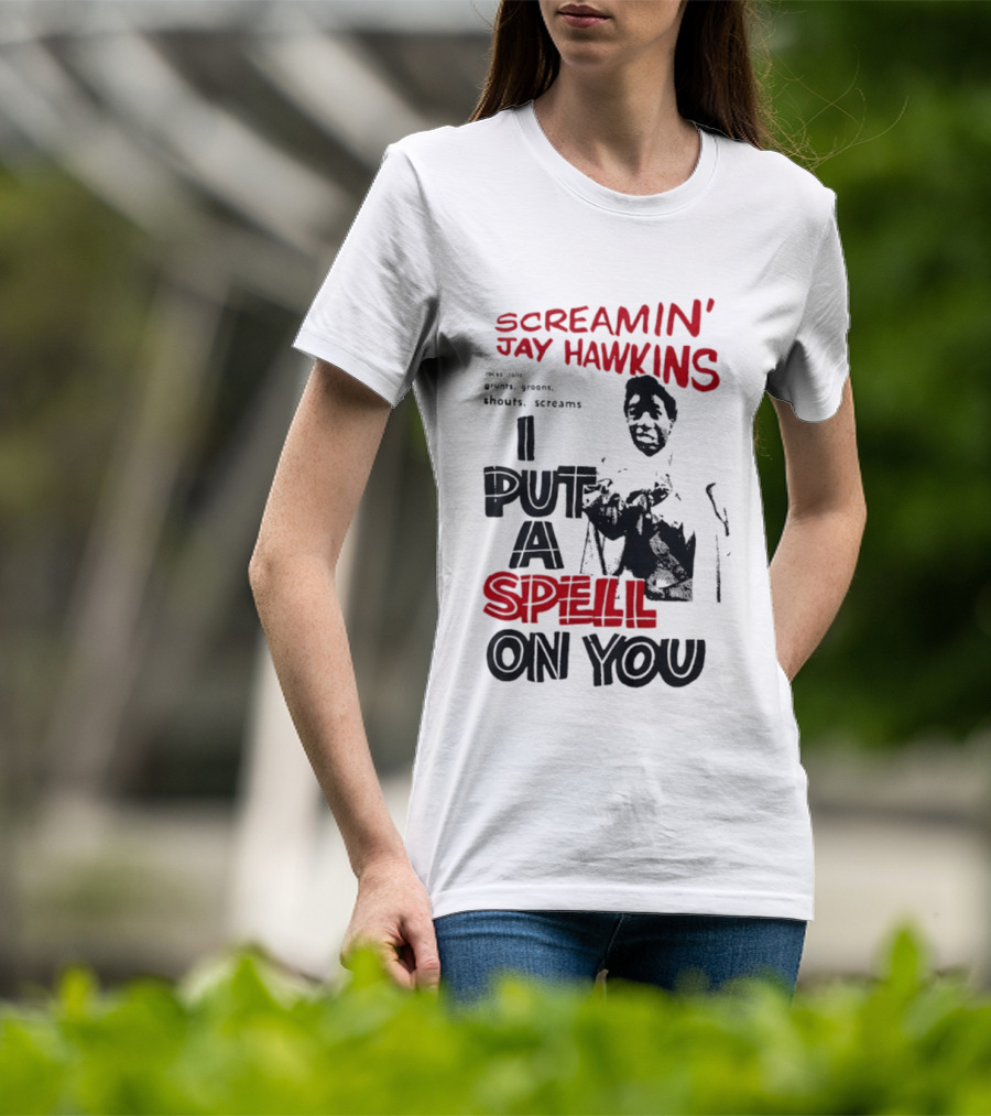 Screamin' Jay Hawkins I Put A Spell On You Rocks Rolls Grunts Groans Shouts Screams T-Shirt