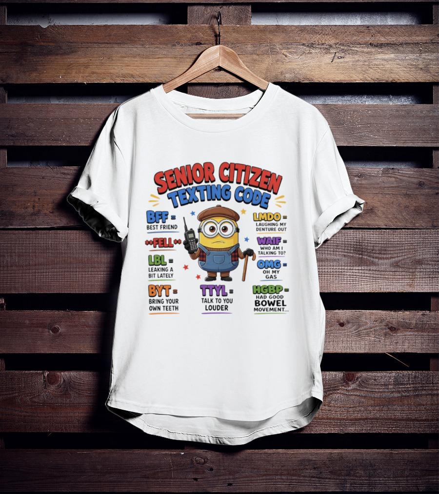 Senior Citizen Texting Code Minion BFF LMDO LBL OMG HGBP TTYL T-Shirt