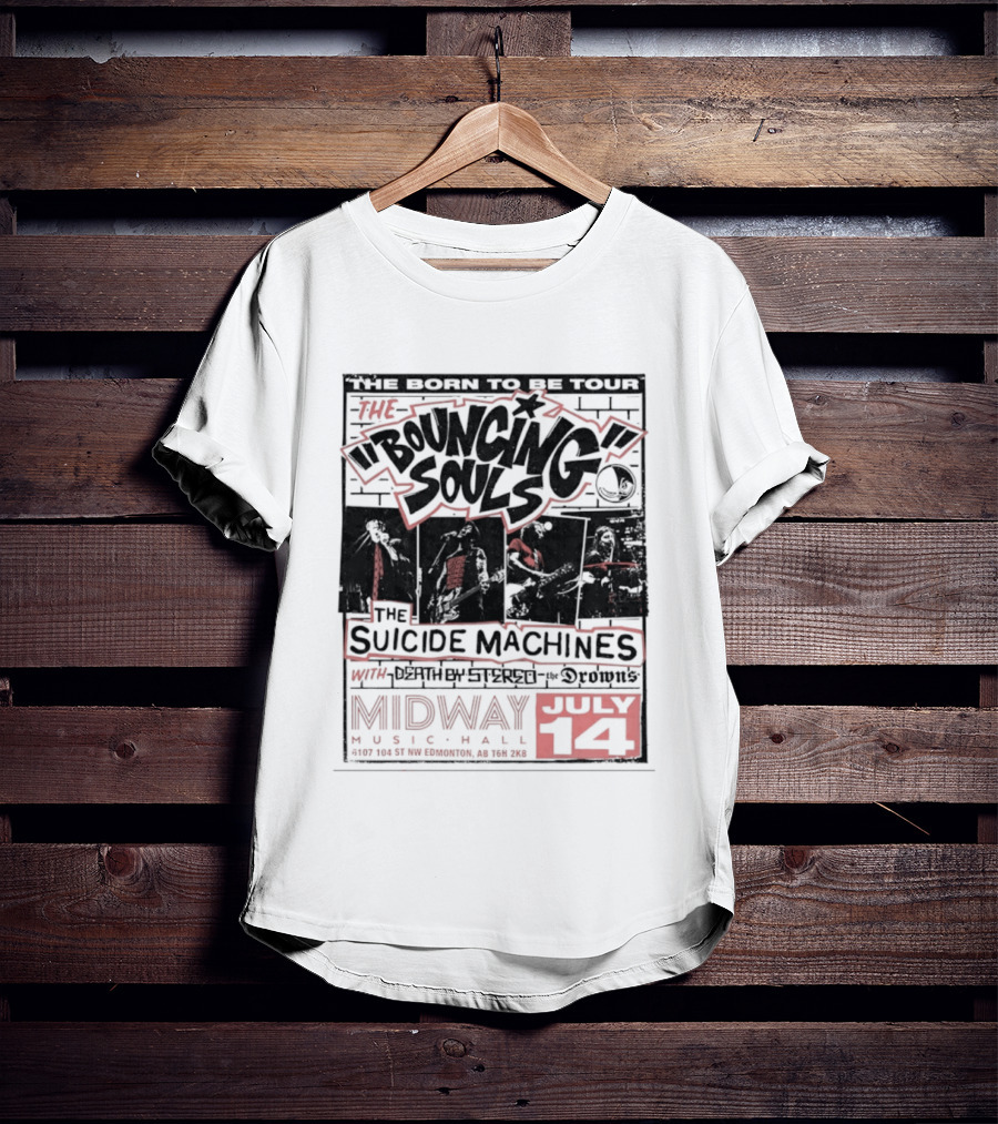 The Bouncing Souls The Suicide Machines Death By Stereo The Drowns Born To Be Tour Midway Music Hall July 14 T-Shirt