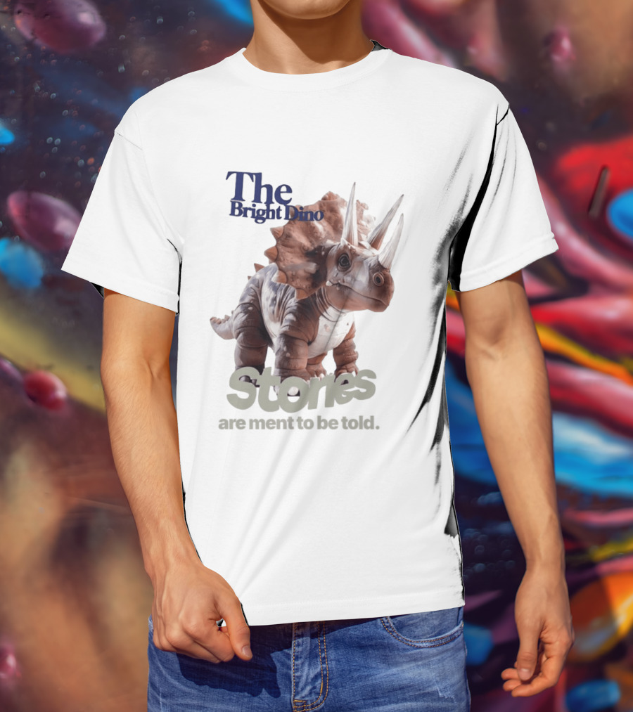 The Bright Dino Stories Meant To Be Told T-Shirt