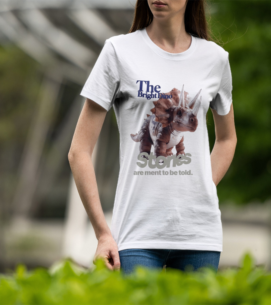 The Bright Dino Stories Meant To Be Told T-Shirt