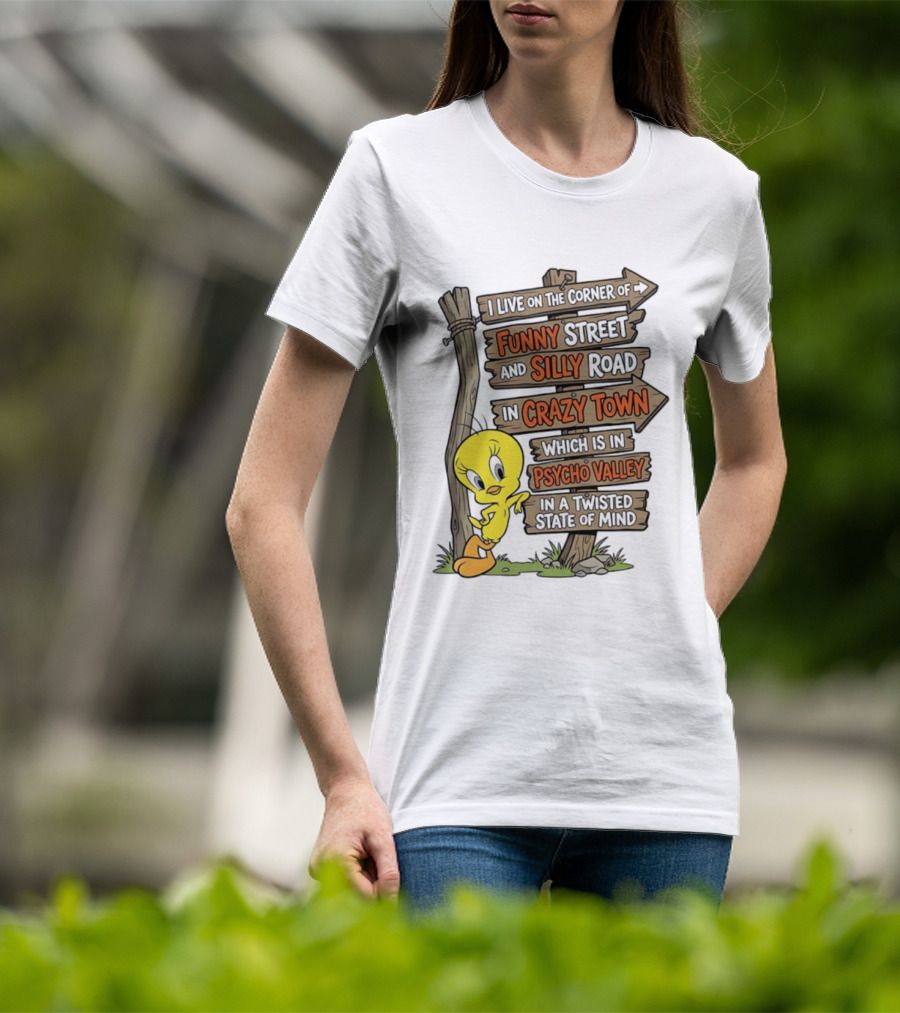 Tweety Bird Funny Street Silly Road Crazy Town Psycho Valley Twisted State Of Mind T-Shirt