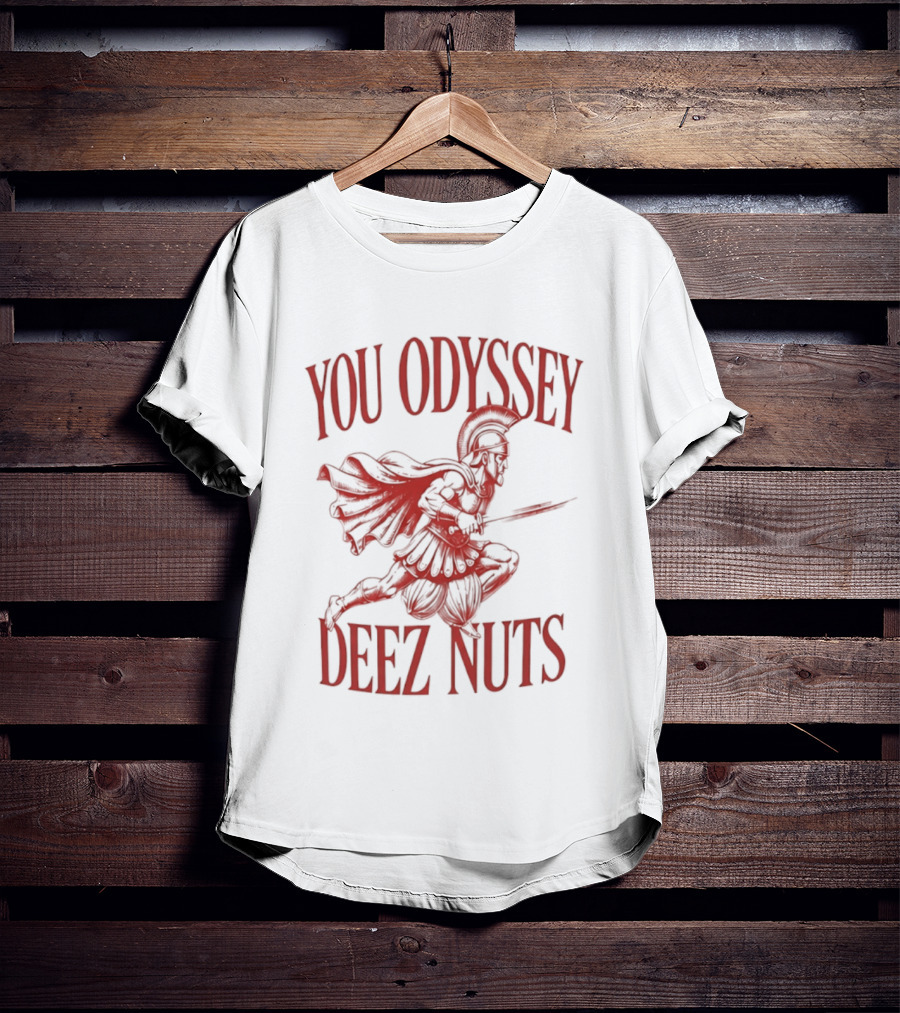 You Odyssey Deez Nuts T-Shirt