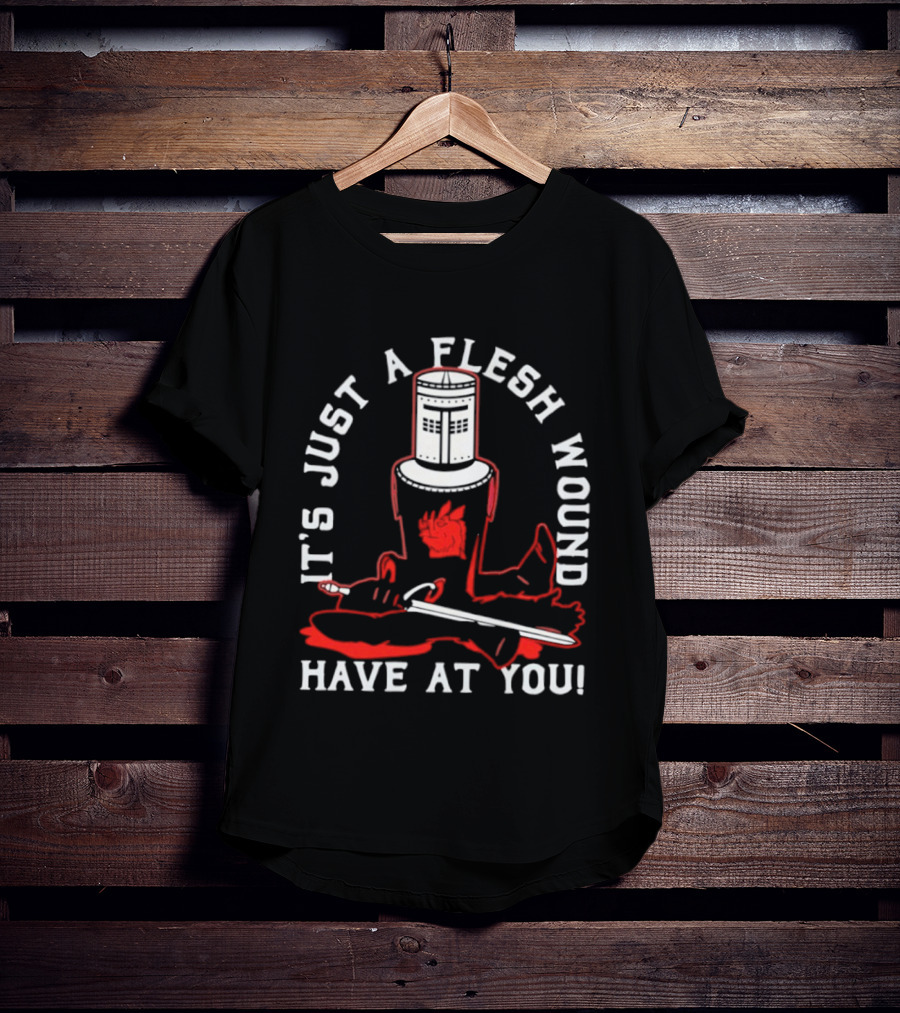 It's Just A Flesh Wound Have At You Monty Python Black Knight T-Shirt