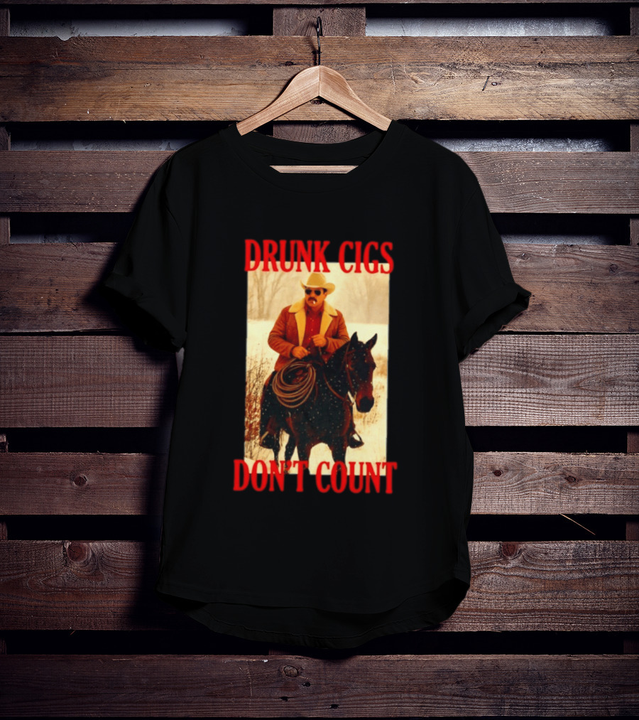 Drunk Cigs Don't Count Cowboy On Horse Snow Scene T-Shirt