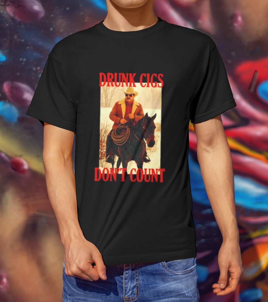 Drunk Cigs Don't Count Cowboy On Horse Snow Scene T-Shirt