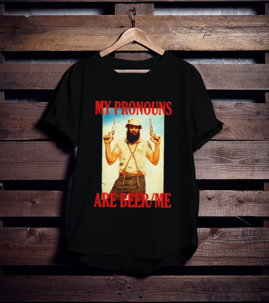 My Pronouns Are Beer Me Funny Guns And Bearded Man T-Shirt