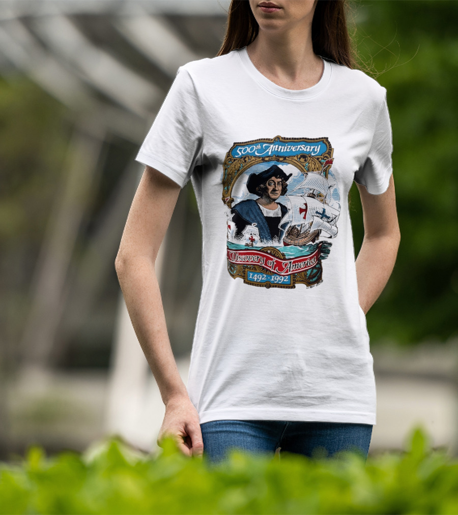 500th Anniversary 1492 1992 Discovery Of America With Christopher Columbus And Historic Ships T-Shirt