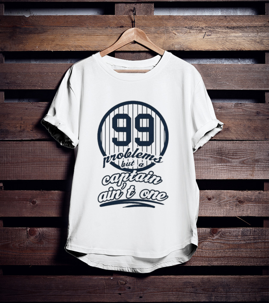 99 Problems But A Captain Ain't One Jakey Botch T-Shirt