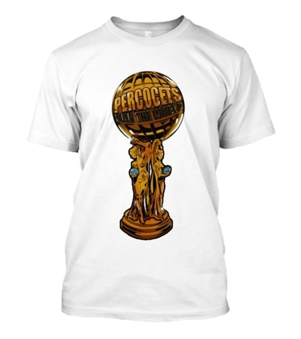 Percocets Run The World Trophy Statue T-Shirt