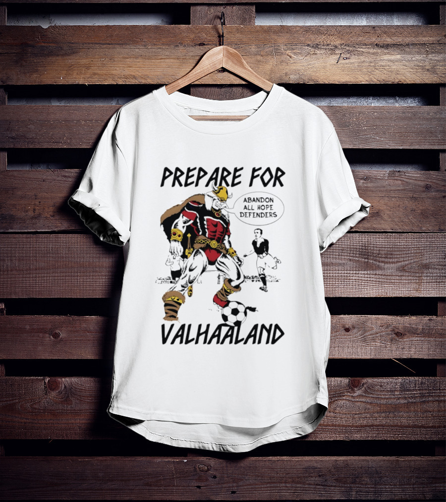Prepare For Valhaaland Abandon All Hope Defenders T-Shirt