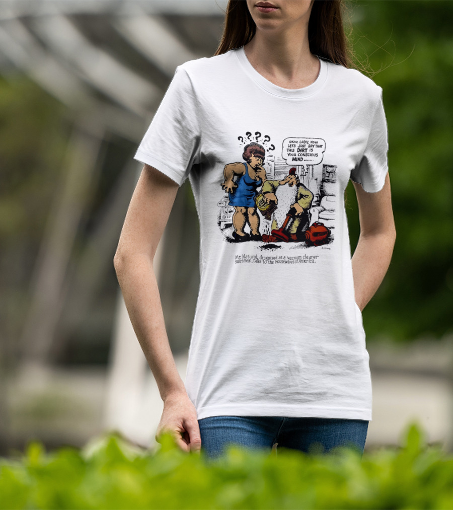 Mr. Natural Vacuum Cleaner Salesman Talks To Housewives Of America T-Shirt